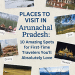 Places to Visit in Arunachal Pradesh