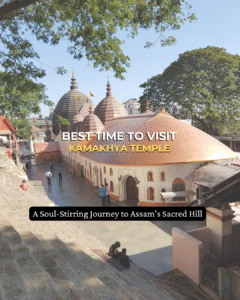 Best Time to Visit Kamakhya